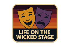 Life on the Wicked Stage